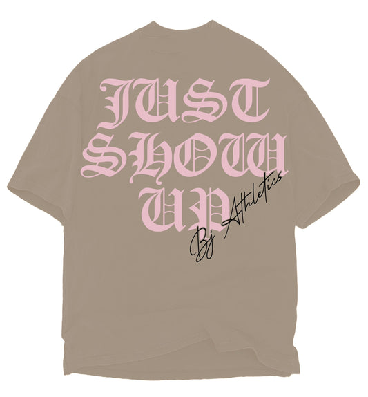 OATMEAL - "JUST SHOW UP" TEE